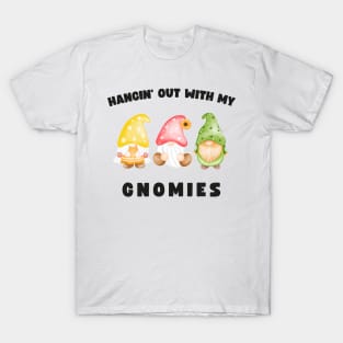 Funny Gnomes Hangin' Out With My Gnomies T-Shirt